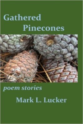 http://www.amazon.com/Gathered-Pinecones-stories-Mark-Lucker/dp/1517595940/ref=asap_bc?ie=UTF8